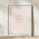 Love Never Gives Up Printable Wall Art