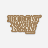 Hold Fast to What is Good Sticker in Camel